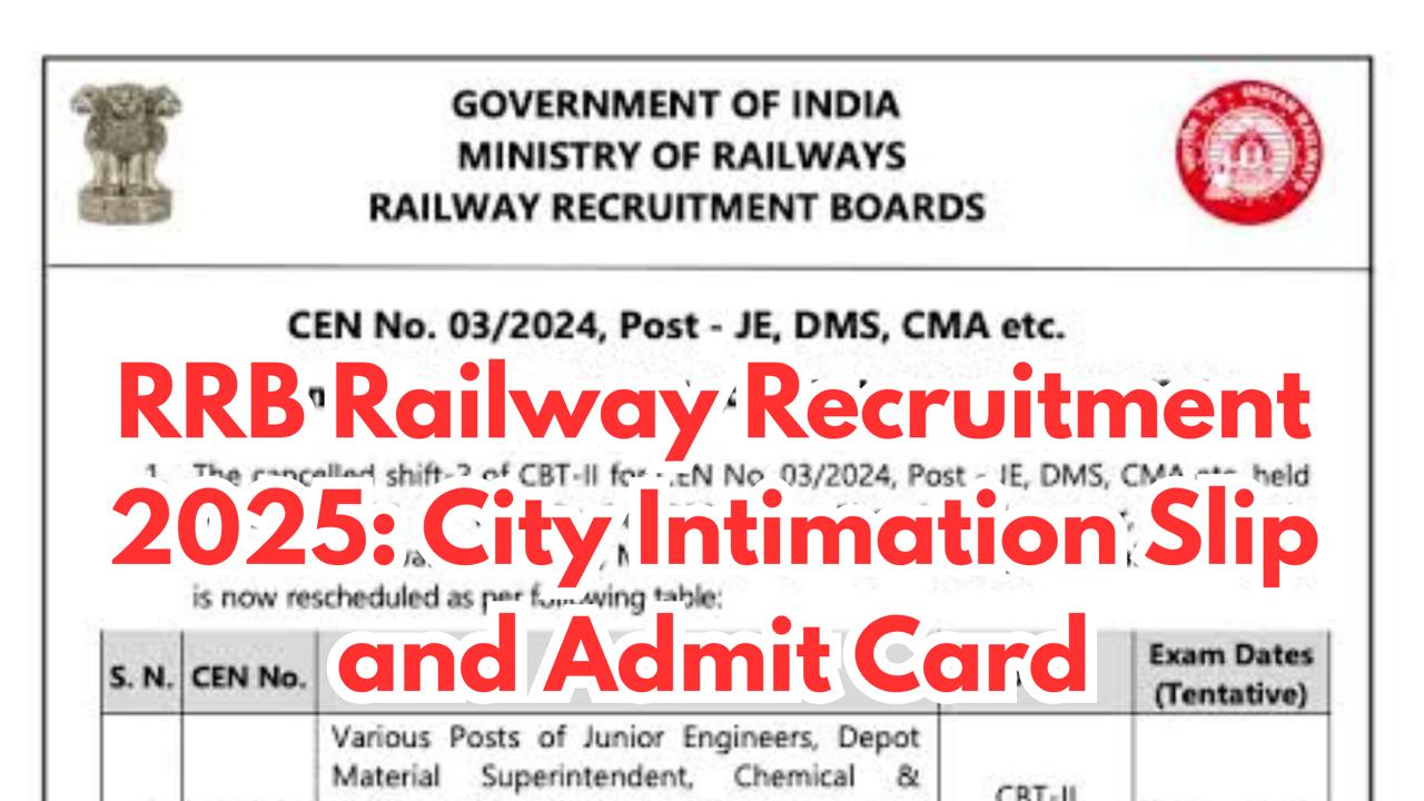 RRB Railway Recruitment 2025 City Intimation Slip, Admit Card, and Exam Details for Teacher & Group D Posts